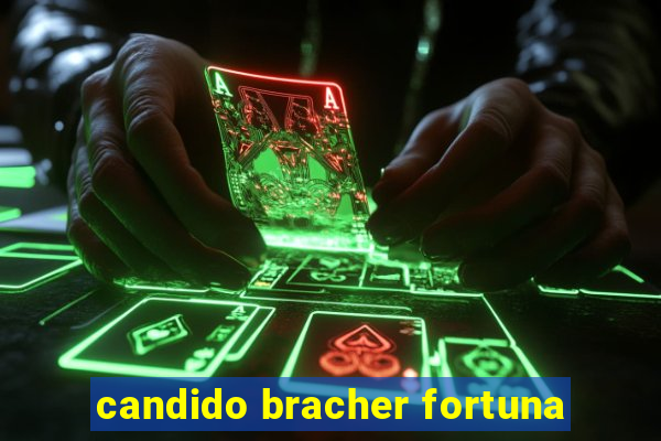 candido bracher fortuna